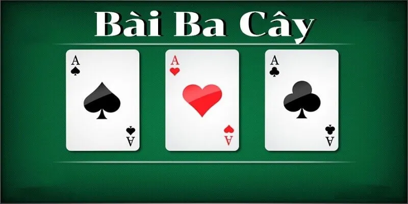 Tổng quan về game bài ba cây nhatvip