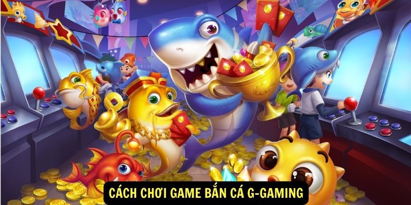 Lợi ích khi chơi game bắn cá G-gaming