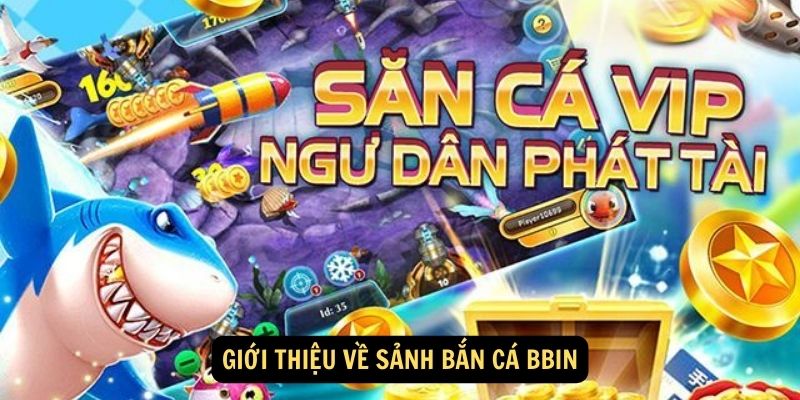 Cách chơi sảnh bắn cá Bbin hiệu quả