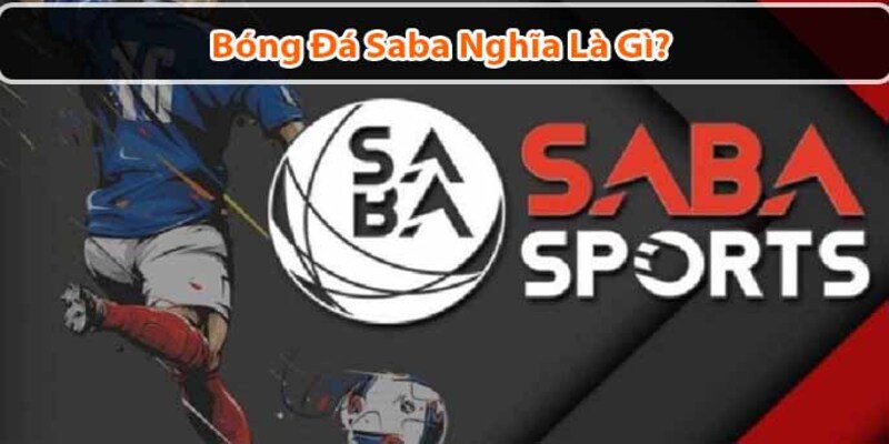 Bóng đá ảo Saba mang đến những trải nghiệm thú vị, hồi hộp